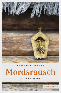 Edelmann, Barbara [Edelmann, Barbara] — Mordsrausch