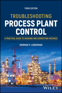 Norman P. Lieberman — Troubleshooting Process Plant Control