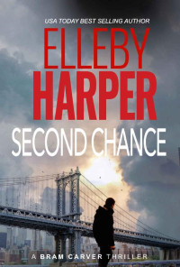Elleby Harper — Second Chance: Bram Carver Thriller