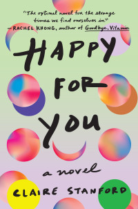 Claire Stanford — Happy for You: A Novel