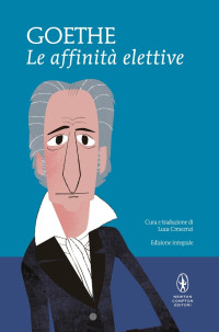 Johann Wolfgang Goethe — Le affinità elettive (eNewton Classici) (Italian Edition)