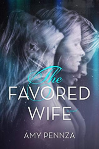 Amy Pennza  — The Favored Wife
