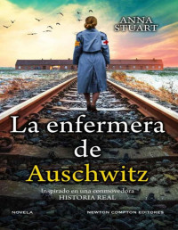 Anna Stuart — La Enfermera De Auschwithz