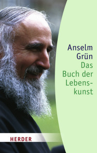 Grün, Anselm — Das Buch der Lebenskunst