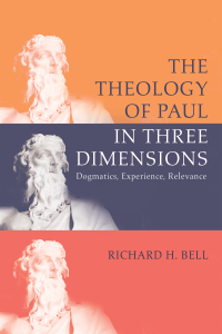 Richard H. Bell; — The Theology of Paul in Three Dimensions