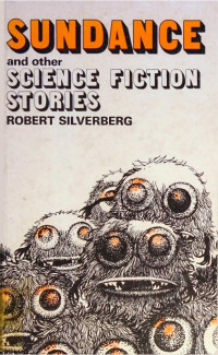Robert Silverberg — Sundance, and Other Science Fiction Stories (1975)