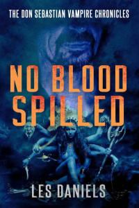 Les Daniels — No Blood Spilled (Don Sebastian Vampire Chronicles Book 5)