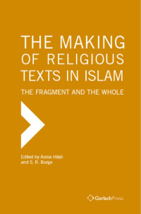 Hilali, Asma;Burge, S. R.; — The Making of Religious Texts in Islam: The Fragment and the Whole