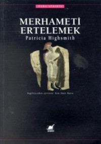 Patricia Highsmith — Merhameti Ertelemek