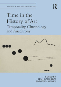 Dan Karlholm, Keith Moxey & Keith Moxey — Time in the History of Art