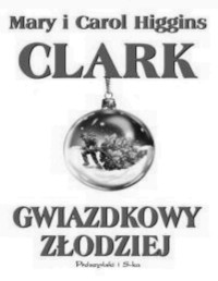 HIGGINS CLARK CAROL — Gwiazdkowy zlodziej