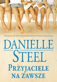 Danielle Steel — Przyjaciele Na Zawsze