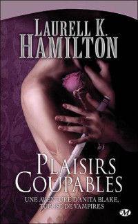 Hamilton, Laurell Kaye — Plaisirs Coupables