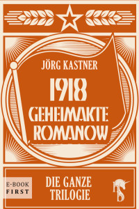 Kastner, Jörg — 1918 - Geheimakte Romanow. Die ganze Trilogie
