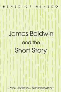 Benedict Ushedo; — James Baldwin and the Short Story