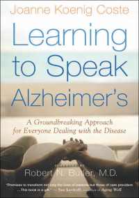 Joanne Koenig Coste — Learning to Speak Alzheimer's: A Groundbreaking Approach for Everyone Dealing with the Disease