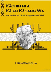 Doi Ja Hkangma — KACHIN NI A KĂRAI KĂSANG WA: NAT JAW PRAT NA KĂRAI KĂSANG WA GAW KĂDAI?