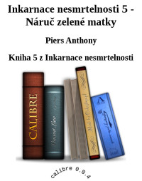 Piers Anthony — Inkarnace nesmrtelnosti 5 - Náruč zelené matky