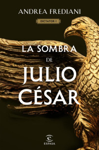 Andrea Frediani — La sombra de Julio César (Serie Dictator 1)