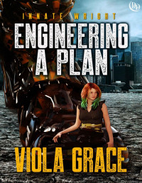 Viola Grace [Grace, Viola] — Engineering a Plan