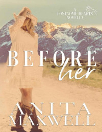 Anita Maxwell [Maxwell, Anita] — Before Her: A Lonesome Hearts Novella (Lonesome Hearts Club)