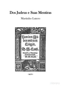 Martinho Lutero — Dos Judeus e Suas Mentiras