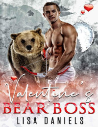 Lisa Daniels [Daniels, Lisa] — Valentine’s Bear Boss: A Bear Shifter Holiday Romance (Bear Bosses of Samhain Book 3)