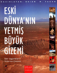 Brian M. Fagan — Eski Dünya'nın Yetmiş Büyük Gizemi