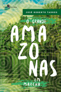 Jos Roberto Tadros; & José Roberto — O Grande Amazonas em Marcha