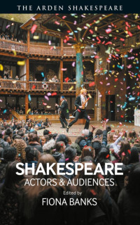 Fiona Banks — Shakespeare:Actors and Audiences