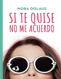 Nora Dolaus — Si te quise no me acuerdo