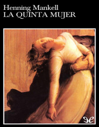 Henning Mankell — La Quinta Mujer