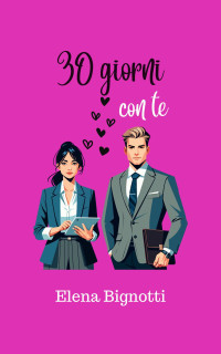 Bignotti, Elena — 30 giorni con te (Italian Edition)