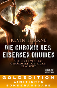 Kevin Hearne; — Die Chronik des Eisernen Druiden. Goldedition Bnde 1-5