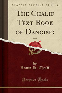 Louis H. Chalif — The Chalif Text Book of Dancing, Vol. 2 (Classic Reprint)