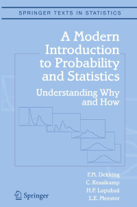 Frederik Michel Dekking & Cornelis Kraaikamp & Hendrik Paul Lopuhaä & Ludolf Erwin Meester — A Modern Introduction to Probability and Statistics