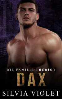 Silvia Violet — Dax (Die Familie Theriot 4)