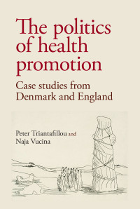 Peter Triantafillou, Naja Vucina — The Politics of Health Promotion