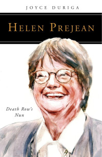 Joyce Duriga; Foreword by Robert Ellsberg — Helen Prejean: Death Row's Nun