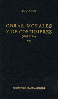 Plutarco; — Obras morales y de costumbres (Moralia) VII