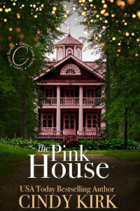 Cindy Kirk — The Pink House: An Enchanting Story of Love Lost and Love Found (GraceTown 1)