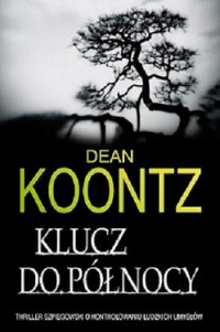 Dean Koontz — Klucz Do Północy