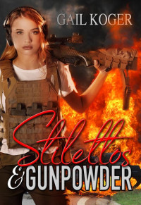 Gail Koger — Stilettos and Gunpowder