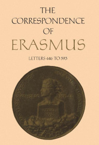Erasmus, Desiderius;Mynors, R. A. B.;Thomason, D. F. S.; — The Correspondence of Erasmus: Letters 446 to 593 (1516 to 1517)