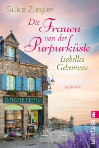 Silke Ziegler — Die Frauen von der Purpurküste 01 – Isabelles Geheimnis