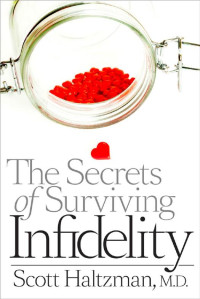 Scott Haltzman, M.D. — The Secrets of Surviving Infidelity