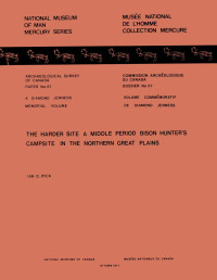 Ian G. Dyck — Harder Site: A Middle Period Bison Hunters’ Campsite in the Northern Great Plains