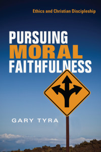 Gary Tyra — Pursuing Moral Faithfulness