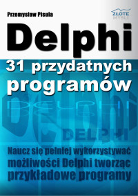 Przemysław Pisula — Przemysław Pisula - Delphi 31 przydatnych programow