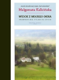 Małgorzata Kalicińska — Widok z Mojego Okna. Przepisy Nie Tylko Na Życie